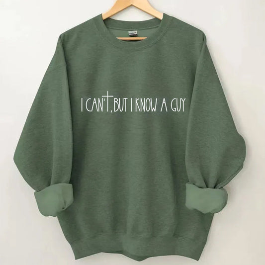 I Can't But I Know A Guy Christian Retro sweatshirt